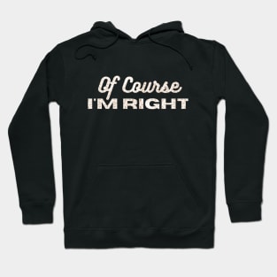 Of course, I'm right Hoodie